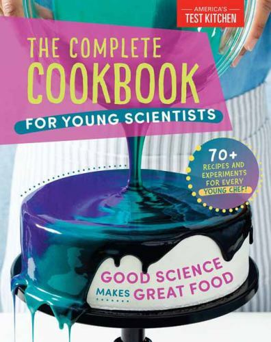 The Complete Cookbook for Young Scientists: Good Science Makes Great Food - GOOD