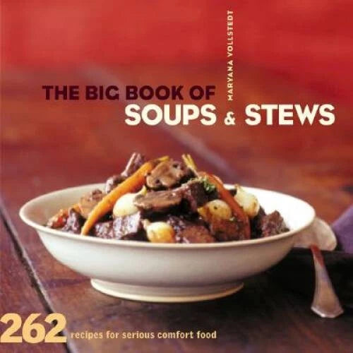 The Big Book of Soups and Stews: 262 Recipes for Serious  - VERY GOOD - image 2