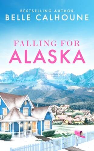 Falling for Alaska - Paperback By Calhoune, Belle - VERY GOOD