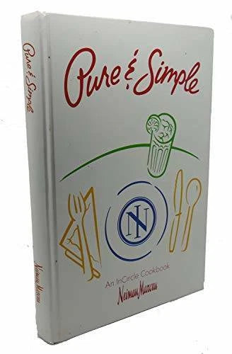 Pure & Simple: An InCircle Cookbook (Neiman Marcus) - Hardcover - GOOD - image 2