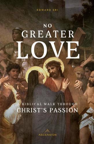 No Greater Love: A Biblical Walk Through Christ's Passion - VERY GOOD