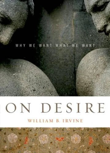 On Desire: Why We Want What We Want - Paperback By Irvine, William B. - GOOD - image 2