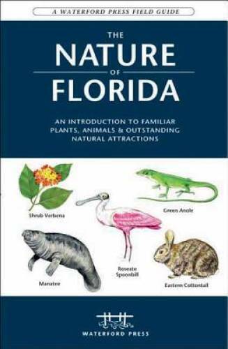 The Nature of Florida: An Introduction to Familiar Plants, Animals & Outs - GOOD