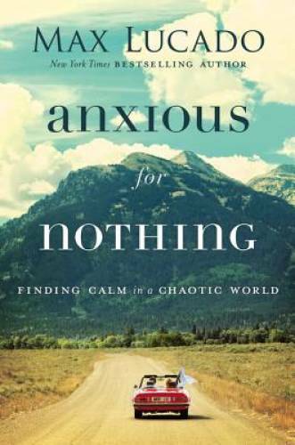 Anxious for Nothing: Finding Calm in a Chaotic World - Hardcover - VERY GOOD