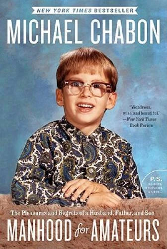Manhood for Amateurs: The Pleasures and Regrets of a Husband, Father, and - GOOD - image 2