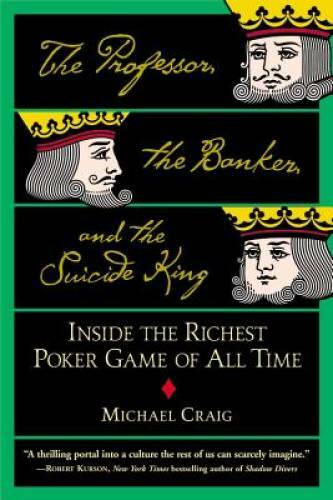 The Professor, the Banker, and the Suicide King: Inside the Richest Poker - GOOD
