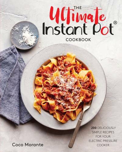 The Ultimate Instant Pot Cookbook: 200 Deliciously Simple Recipes fo - VERY GOOD