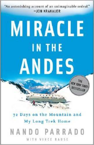 Miracle in the Andes: 72 Days on the Mountain and My Long Trek Home - GOOD