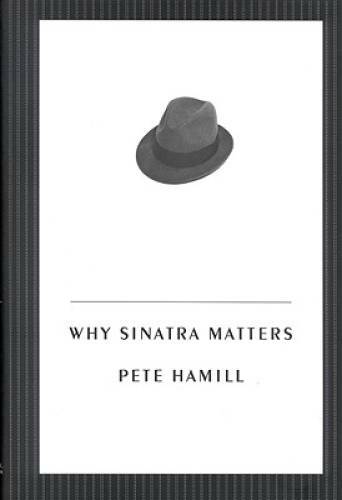 Why Sinatra Matters - Hardcover By Hamill, Pete - GOOD