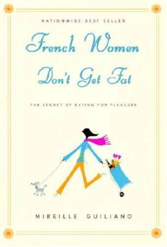 French Women Don't Get Fat: The Secret of Eating for Pleasure - Hardcover - GOOD - image 2
