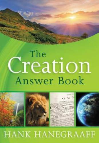 The Creation Answer Book - Hardcover By Hanegraaff, Hank - GOOD