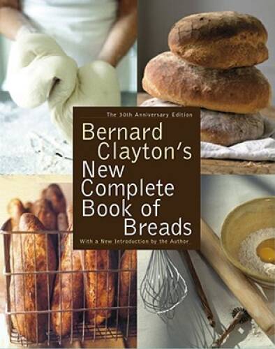 Bernard Clayton's New Complete Book of Breads - Hardcover - GOOD