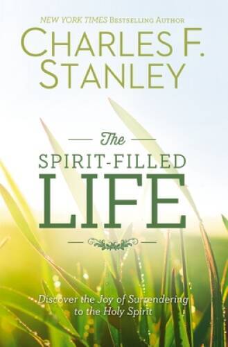 The Spirit-Filled Life: Discover the Joy of Surrendering to the Holy - GOOD