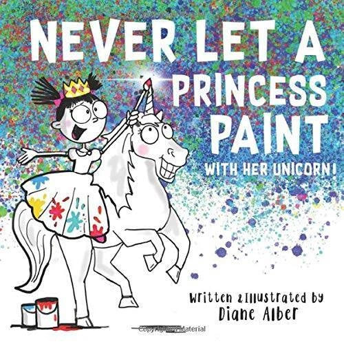 Never Let a Princess Paint with Her Unicorn! - Paperback - VERY GOOD - image 2