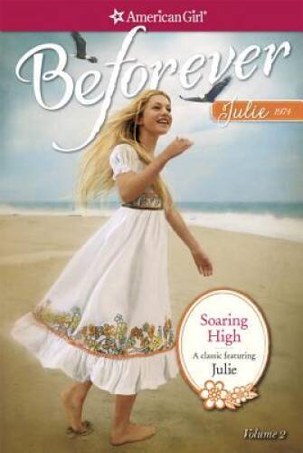 Soaring High: A Julie Classic Volume 2 (American Girl Beforever Classic) - GOOD