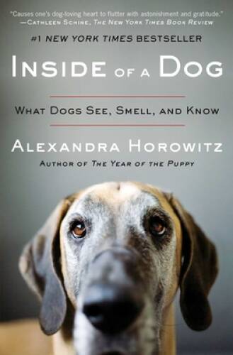 Inside of a Dog: What Dogs See, Smell, and Know - Paperback - GOOD