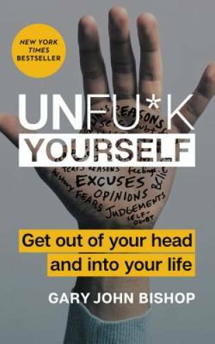 Unfu*k Yourself: Get Out of Your Head and Into Your Life - Hardcover - VERY GOOD