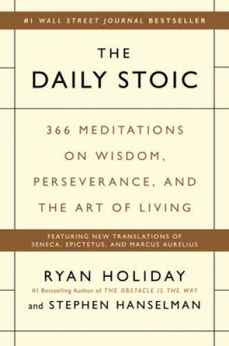 The Daily Stoic: 366 Meditations on Wisdom, Perseverance, and the Art of - GOOD