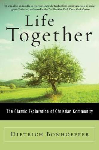 Life Together: The Classic Exploration of Christian in Community - GOOD