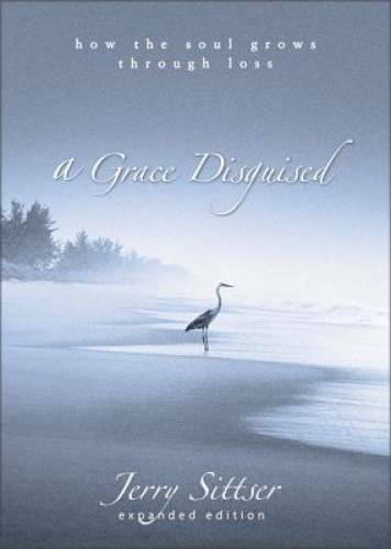 A Grace Disguised: How the Soul Grows through Loss - Hardcover - GOOD