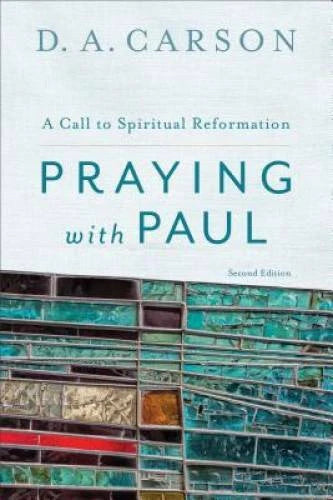 Praying with Paul: A Call to Spiritual Reformation - Paperback - GOOD - image 2