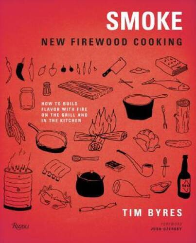 Smoke: New Firewood Cooking - Hardcover By Byres, Tim - GOOD