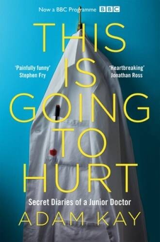 This is Going to Hurt: Secret Diaries of a Junior Doctor - Paperback - GOOD