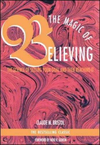 The Magic of Believing: The Science of Setting Your Goal and Then Reac - GOOD
