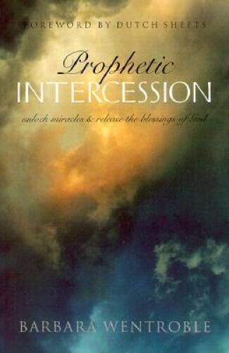 Prophetic Intercession: Letting God Lead Your Prayers - Paperback - VERY GOOD