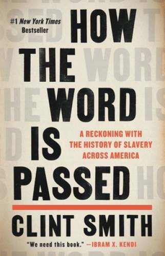 How the Word Is Passed: A Reckoning With the History of Slavery Ac - VERY GOOD