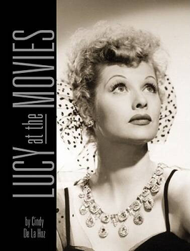 Lucy at the Movies: The Complete Films of Lucille Ball - Hardcover - GOOD