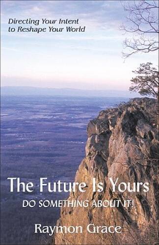 The Future Is Yours: Do Something About It! - Paperback By Grace, Raymon - GOOD