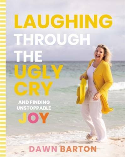 Laughing Through the Ugly Cry: â?¦and Finding Unstoppable Joy - Hardcover - GOOD