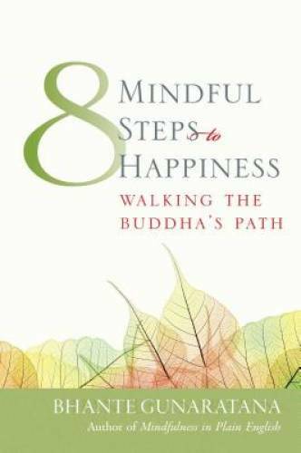 Eight Mindful Steps to Happiness: Walking the Buddha's Path - Paperback - GOOD