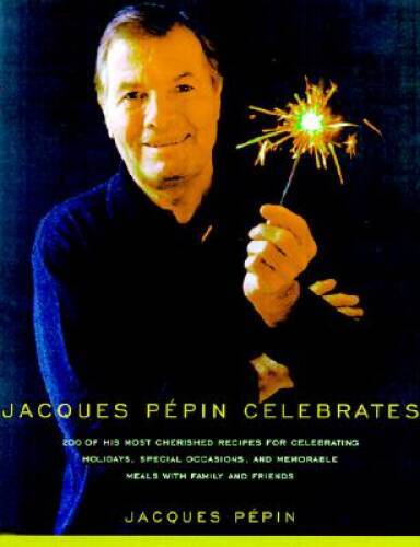 Jacques Pepin Celebrates: 200 of His Most Cherished Recipes for Memo - VERY GOOD