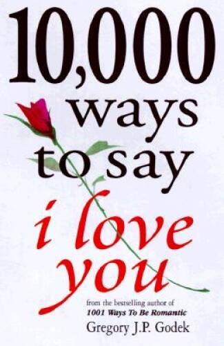 10,000 Ways to Say I Love You - Paperback By Godek, Gregory - GOOD