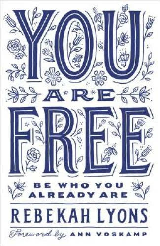 You Are Free: Be Who You Already Are - Hardcover By Lyons, Rebekah - VERY GOOD - image 2