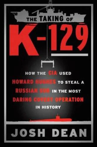 The Taking of K-129: How the CIA Used Howard Hughes to Steal a Russian Su - GOOD - image 2