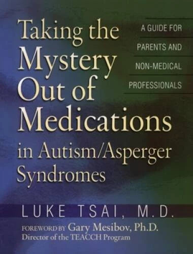 Taking the Mystery Out of Medications in AutismAsperger<wbr/>s Syndromes - GOOD