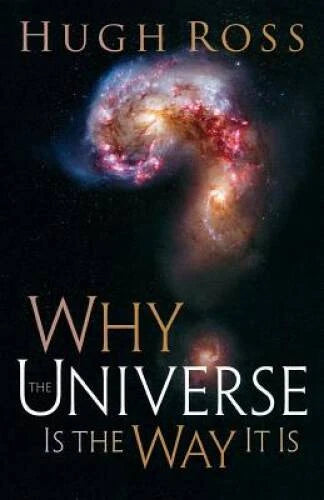 Why the Universe Is the Way It Is - Paperback By Ross, Hugh - VERY GOOD - image 2