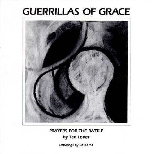 Guerrillas of Grace: Prayers for the Battle - Paperback By Ted Loder - GOOD