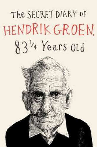 The Secret Diary of Hendrik Groen - Paperback By Groen, Hendrik - VERY GOOD