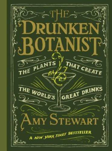 The Drunken Botanist - Hardcover By Amy Stewart - GOOD