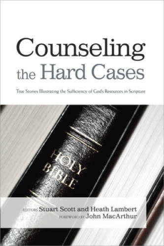 Counseling the Hard Cases: True Stories Illustrating the Sufficiency of G - GOOD