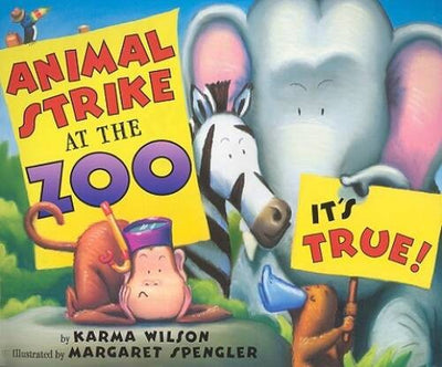 Animal Strike at the Zoo. It's True! - Hardcover By Wilson, Karma - GOOD