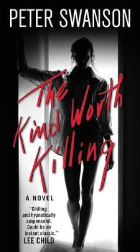 The Kind Worth Killing: A Novel - Mass Market Paperback By Swanson, Peter - GOOD