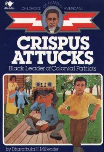 Crispus Attucks: Black Leader of Colonial Patriots (Childhood of Famous A - GOOD