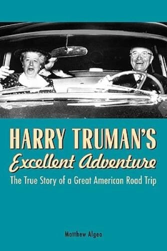 Harry Truman's Excellent Adventure: The True Story of a Great American Ro - GOOD - image 2