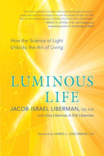 Luminous Life: How the Science of Light Unlocks the Art of Living - VERY GOOD