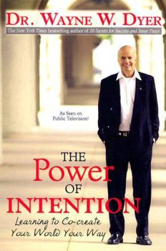 The Power of Intention - Hardcover By Dyer, Dr. Wayne W. - GOOD
